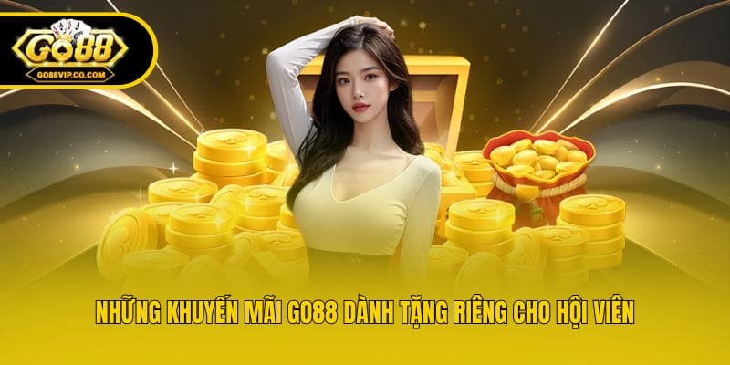 Những khuyến mãi Go88 dành tặng riêng cho hội viên