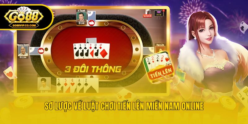 Sơ lược về luật chơi tiến lên miền nam online