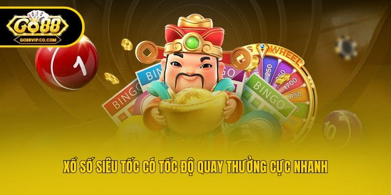 Xổ số siêu tốc có tốc độ quay thưởng cực nhanh